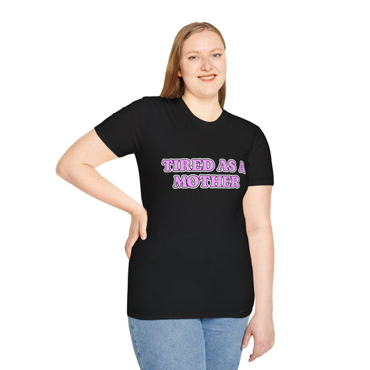 Tired As A Mother Tee